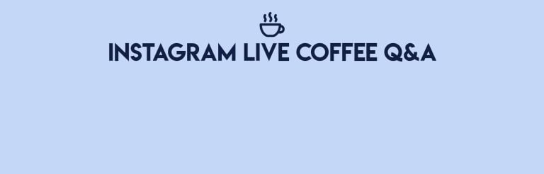 Coffee Q&A on Instagram Live in July